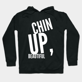 Chin up beautiful Hoodie